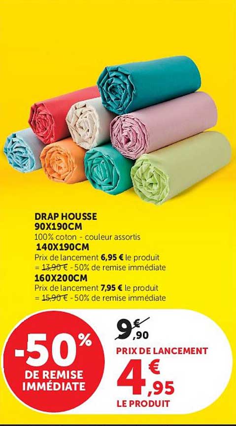 DRAP HOUSSE 90X190CM 100% coton - couleur assortis 140X190CM Prix de lancement 6,95 € le produit = 13,90 € -50% de remise immédiate 160X200CM Prix de lancement 7,95 € le produit = 15,90 € -50% de remise immédiate