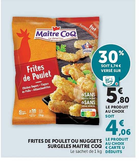 FRITES DE POULET OU NUGGETS SURGELES MAITRE COQ
