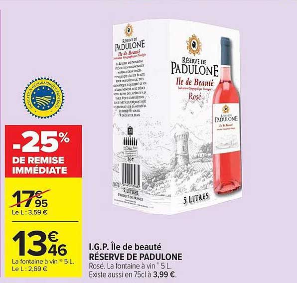 I.G.P. Île de beauté RÉSERVE DE PADULONE Rosé. La fontaine à vin 5 L. Existe aussi en 75cl à 3,99 €.
