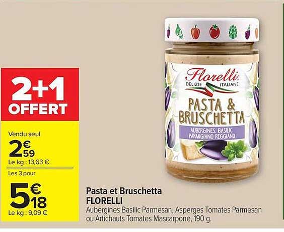 Pasta et Bruschetta FLORELLI Aubergines Basilic Parmesan, Asperges Tomates Parmesan ou Artichauts Tomates Mascarpone, 190 g