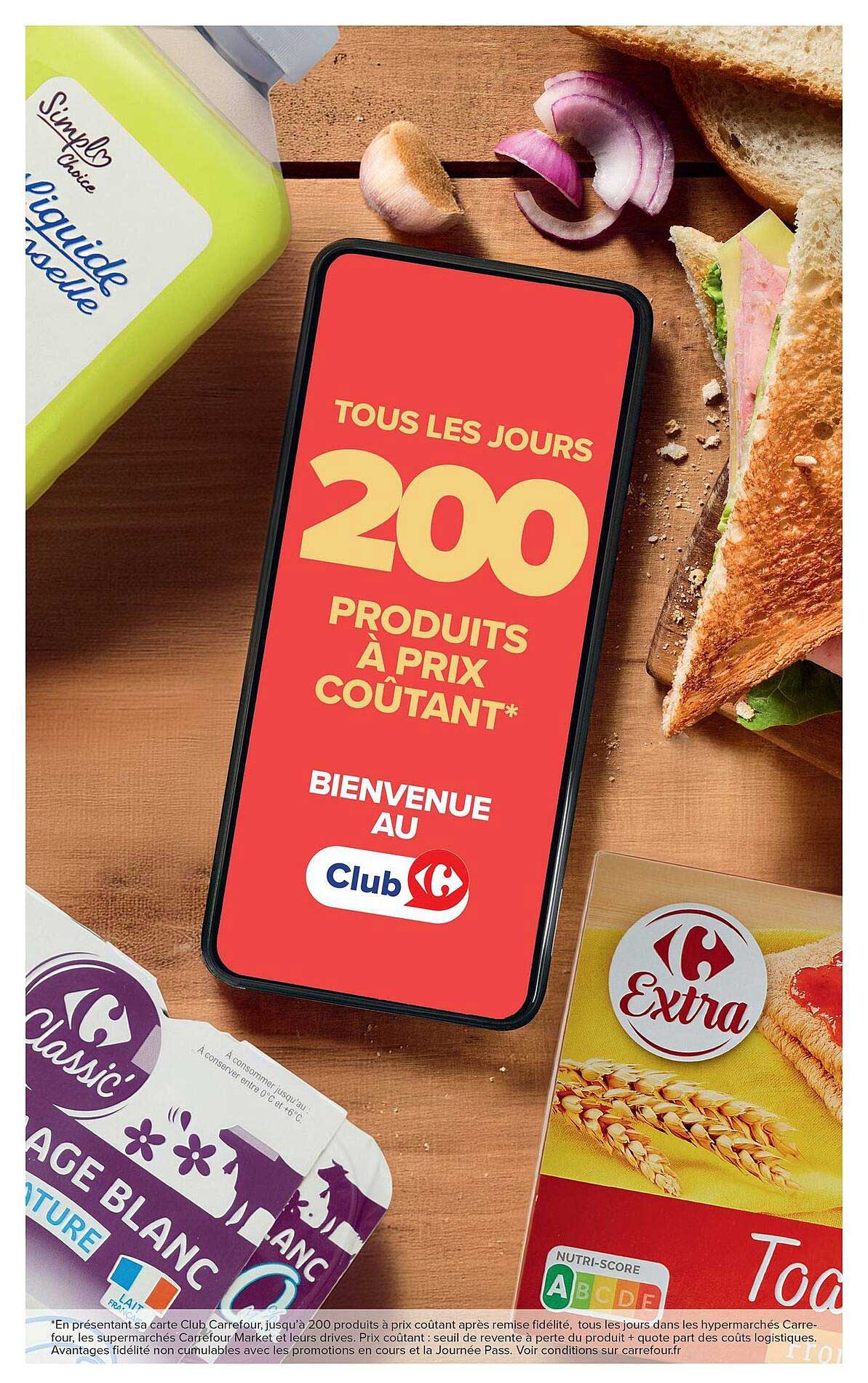 TOUS LES JOURS 200 PRODUITS À PRIX COÛTANT* BIENVENUE AU Club Carrefour