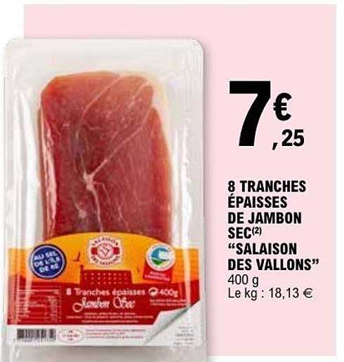 8 TRANCHES ÉPAISSES DE JAMBON SEC "SALaison DES VALLONS"