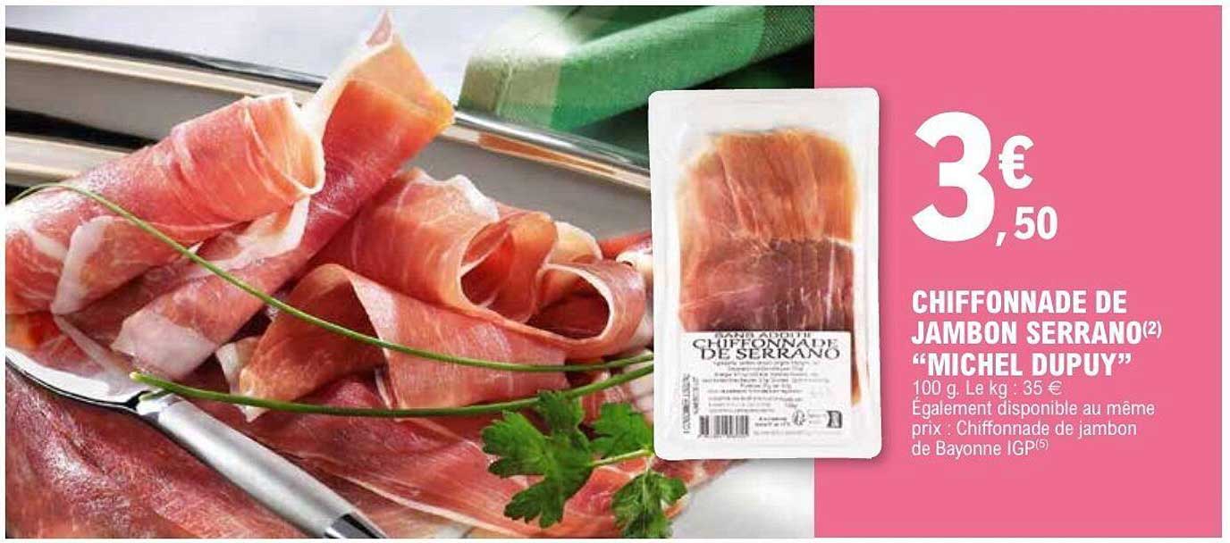 Chiffonnade de jambon Serrano "Michel Dupuy"