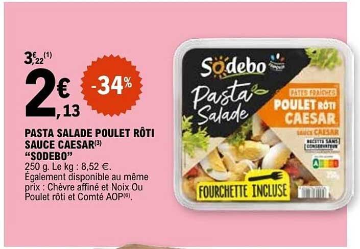 PASTA SALADE POULET RÔTI SAUCE CAESAR "SODEBO"