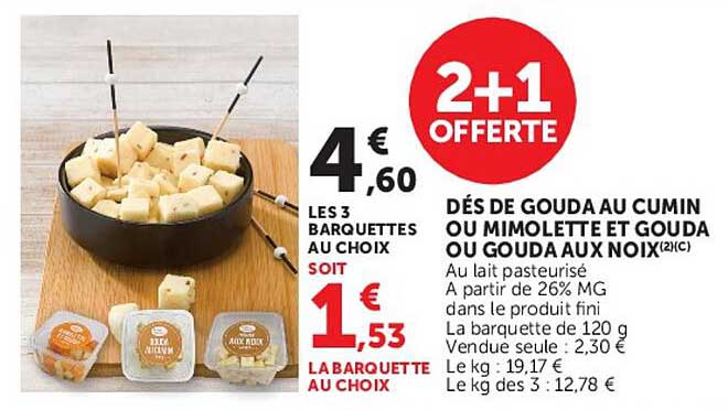 2+1 OFFERTE DÈS DE GOUDA AU CUMIN OU MIMOLETTE ET GOUDA OU GOUDA AUX NOIX (2X4)