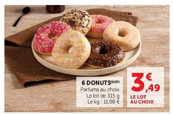 6 DONUTS(1)(D) Parfums au choix Le lot de 315 g Le kg : 11,08 €