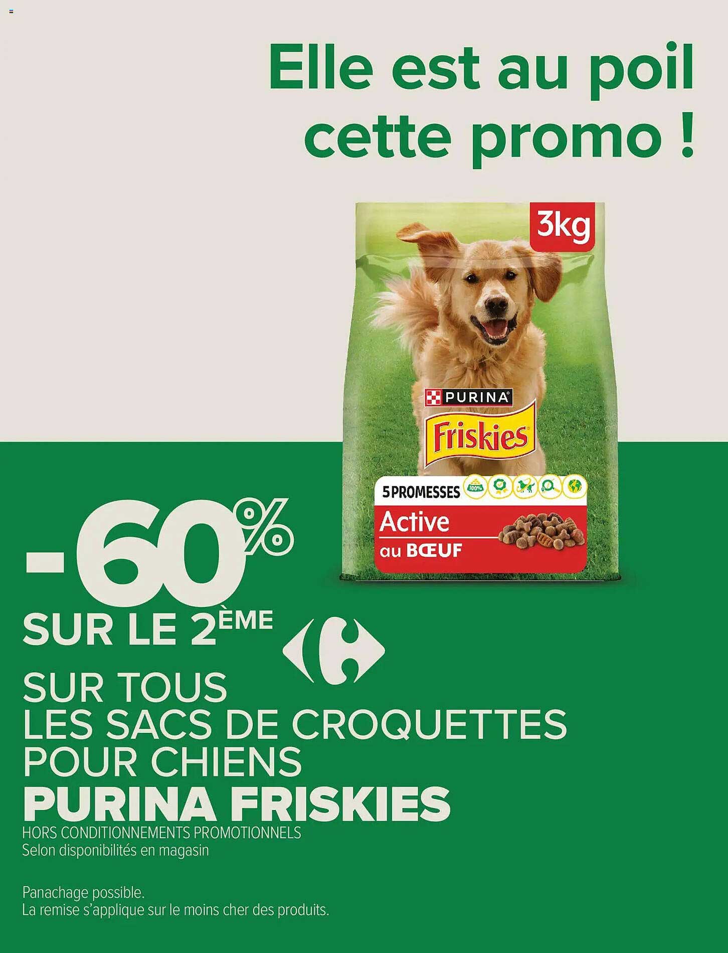 -60% SUR LE 2ÈME SUR TOUS LES SACS DE CROQUETTES POUR CHIENS PURINA FRISKIES