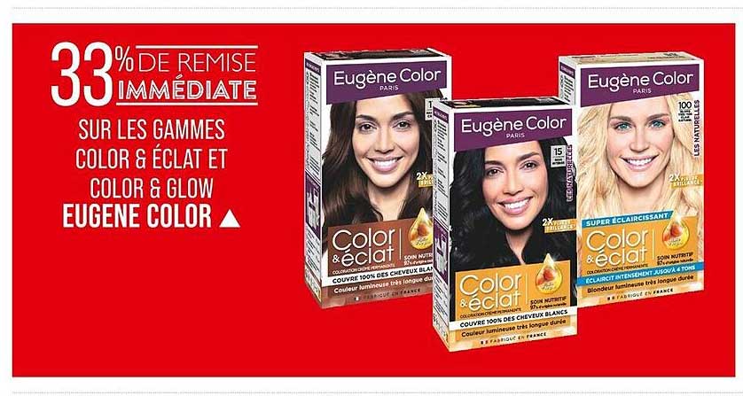 33% DE REMISE IMMÉDIATE SUR LES GAMMES COLOR & ÉCLAT ET COLOR & GLOW EUGÈNE COLOR