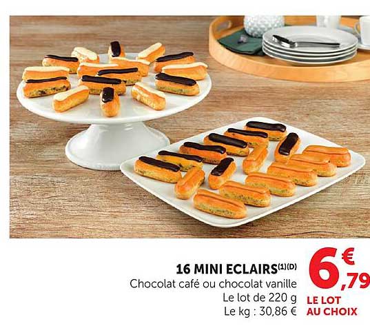 16 MINI ECLAIRS(1)(D) Chocolat café ou chocolat vanille Le lot de 220 g Le kg : 30,86 € Le lot AU CHOIX
