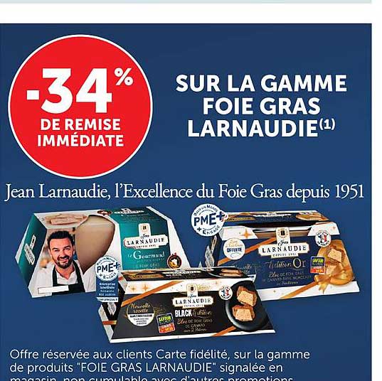-34% DE REMISE IMMÉDIATE SUR LA GAMME FOIE GRAS LARNAUDIE(1)