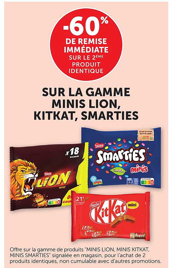 -60% DE REMISE IMMÉDIATE SUR LE 2ÈME PRODUIT IDENTIQUE SUR LA GAMME MINIS LION, KITKAT, SMARTIES