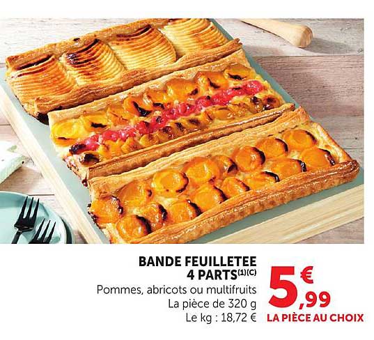BANDE FEUILLETEE 4 PARTS(1)(C) Pommes, abricots ou multifruits La pièce de 320 g Le kg : 18,72 €