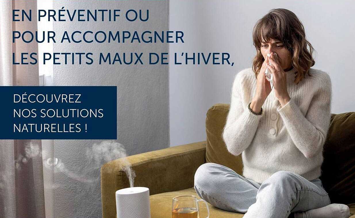 EN PRÉVENTIF OU POUR ACCOMPAGNER LES PETITS MAUX DE L'HIVER, DÉCOUVREZ NOS SOLUTIONS NATURELLES !