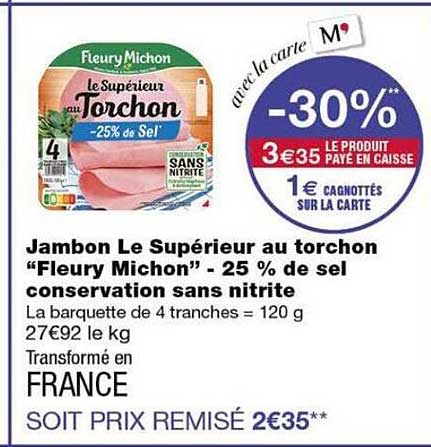 Jambon Le Supérieur au torchon “Fleury Michon” - 25 % de sel conservation sans nitrite