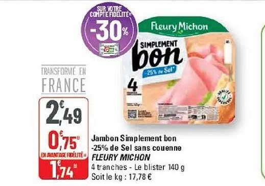 Jambon Simplement bon -25% de Sel sans couenne FLEURY MICHON