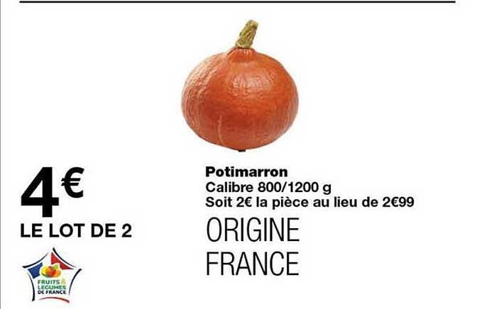 Potimarron Calibre 800/1200 g Soit 2€ la pièce au lieu de 2€99 ORIGINE FRANCE