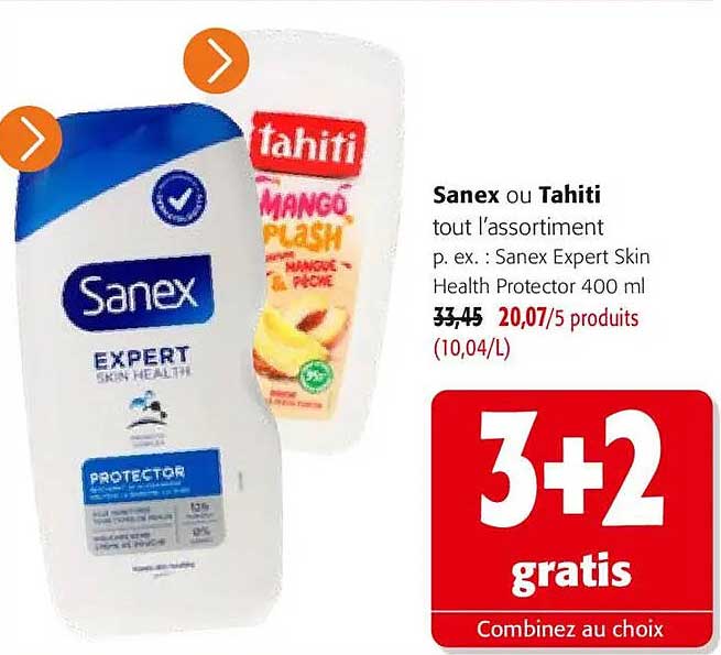 Sanex ou Tahiti tout l’assortiment p. ex. : Sanex Expert Skin Health Protector 400 ml 3+2 gratis Combinez au choix