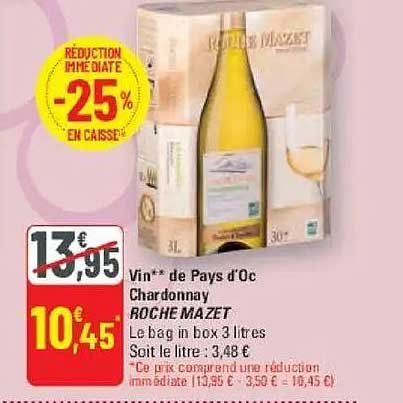 Vin** de Pays d'Oc Chardonnay ROCHE MAZET Le bag in box 3 litres Soit le litre : 3,48 €