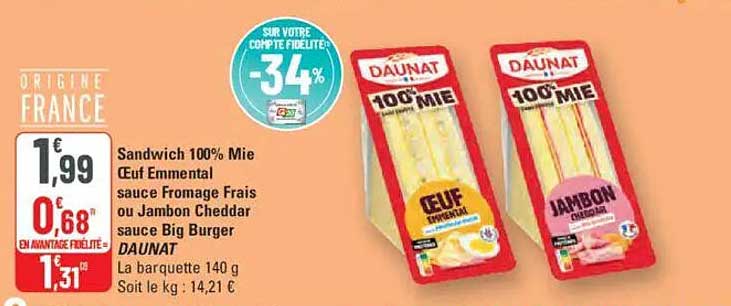 Sandwich 100% Mie Œuf Emmental sauce Fromage Frais ou Jambon Cheddar sauce Big Burger DAUNAT