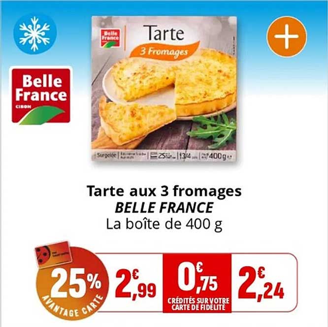 Tarte aux 3 fromages BELLE FRANCE La boîte de 400 g