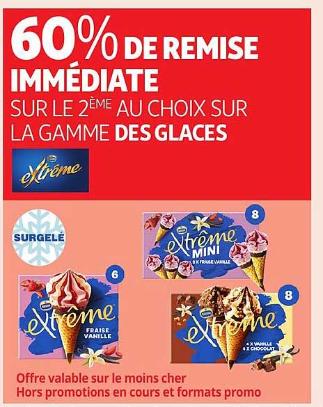60% DE REMISE IMMINENTE SUR LE 2ème AU CHOIX SUR LA GAMME DES GLACES