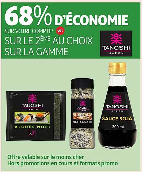 68% D'ÉCONOMIE SUR VOTRE 2ÈME AU CHOIX SUR LA GAMME TANOSHI