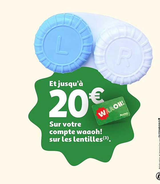 Et jusqu’à 20€ sur votre compte waoh! sur les lentilles