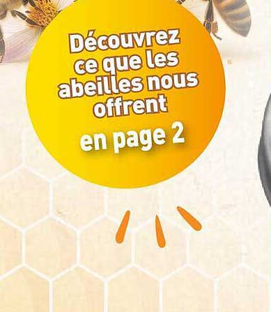 Découvrez ce que les abeilles nous offrent en page 2