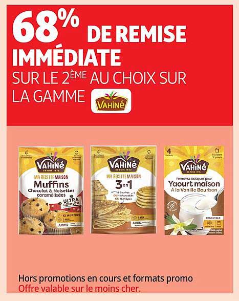 68% DE REMISE IMMEDIATE SUR LE 2ÈME AU CHOIX SUR LA GAMME VAHINÉ