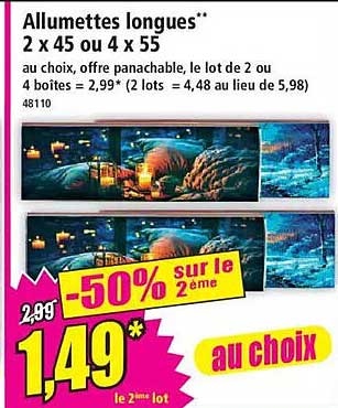 Allumettes longues** 2 x 45 ou 4 x 55