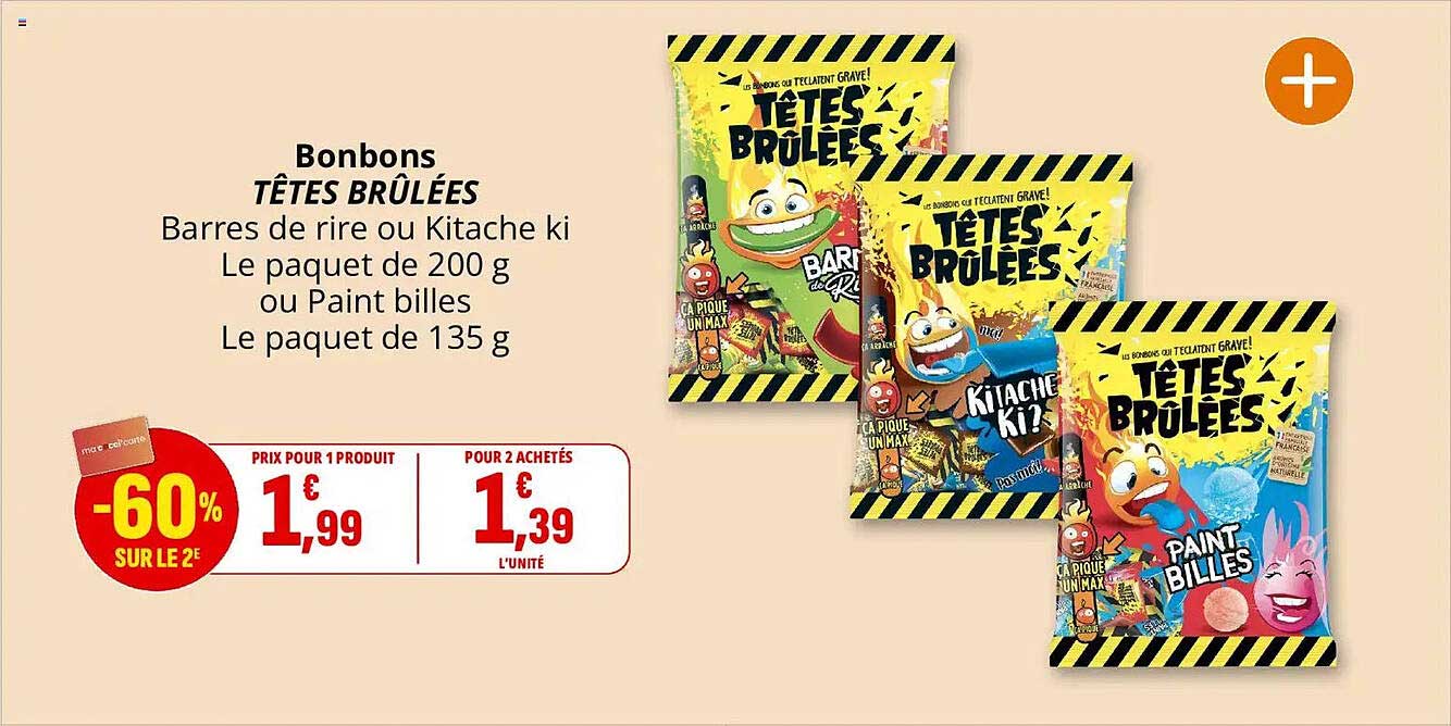 Bonbons TÊTES BRÛLÉES Barres de rire ou Kitache ki Le paquet de 200 g ou Paint billes Le paquet de 135 g