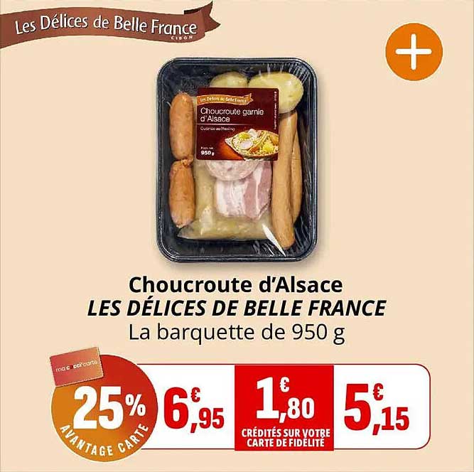 Choucroute d'Alsace LES DÉLICES DE BELLE FRANCE La barquette de 950 g