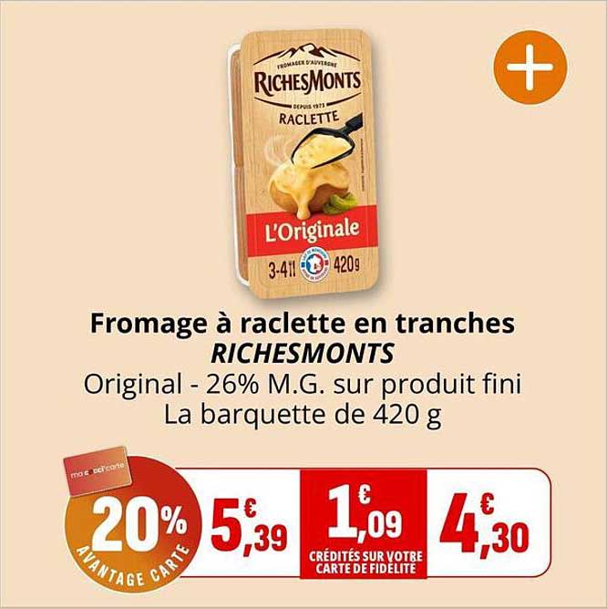 Fromage à raclette en tranches RICHESMONTS Original - 26% M.G. sur produit fini La barquette de 420 g