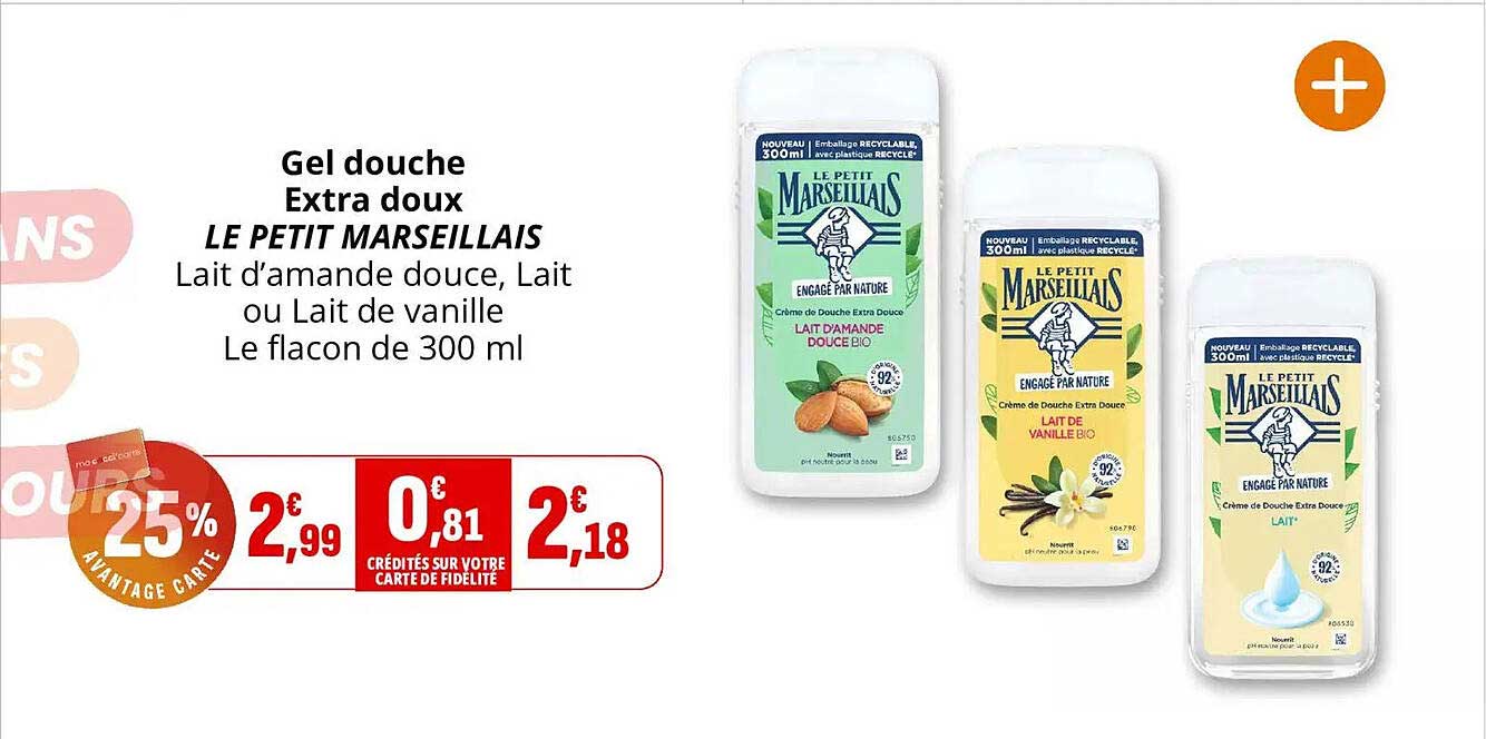Gel douche Extra doux LE PETIT MARSEILLAIS Lait d’amande douce, Lait ou Lait de vanille Le flacon de 300 ml