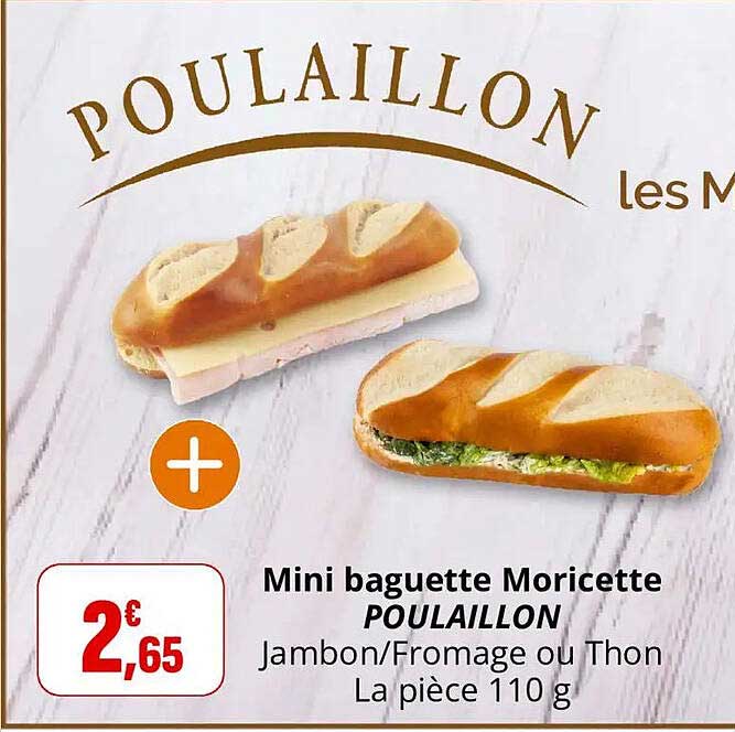Mini baguette Moricette POUAILLON Jambon/Fromage ou Thon La pièce 110 g