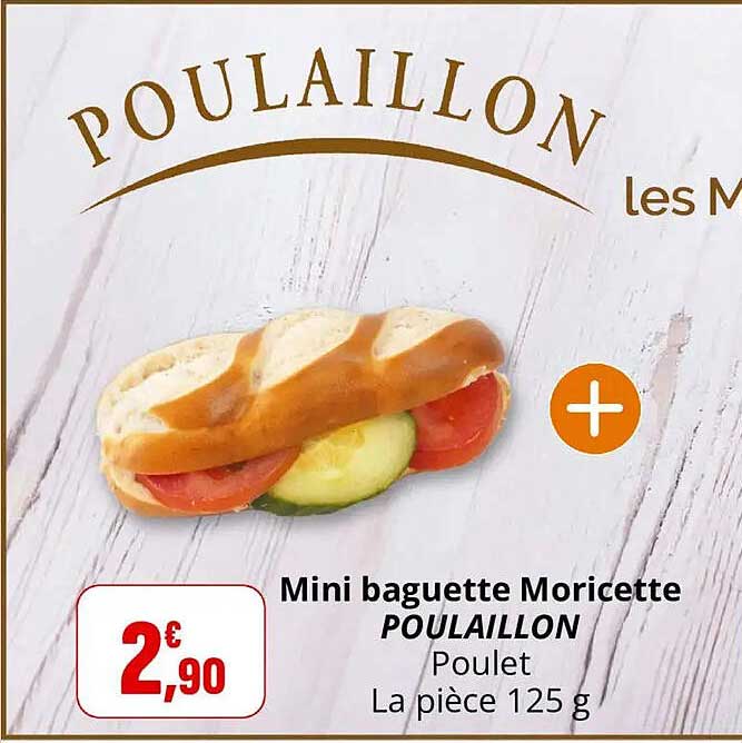 Mini baguette Moricette POUAILLON Poulet La pièce 125 g