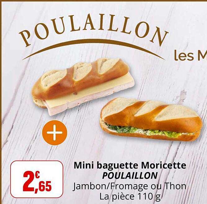 Mini baguette Moricette POULAILLON Jambon/Fromage ou Thon La pièce 110 g