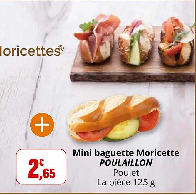 Mini baguette Moricette POULAILLON Poulet La pièce 125 g
