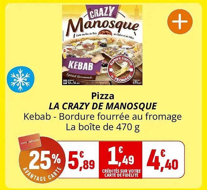 Pizza LA CRAZY DE MANOSQUE Kebab - Bordure fourrée au fromage La boîte de 470 g