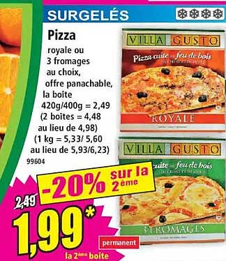 Pizza royale ou 3 fromages au choix, offre panachable, la boîte 420g/400g = 2,49 (2 boîtes = 4,48 au lieu de 4,98) (1 kg = 5,33/5,60 au lieu de 5,93/6,23) 99604