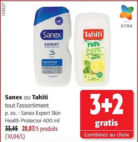 Sanex ou Tahiti tout l’assortiment p. ex. : Sanex Expert Skin Health Protector 400 ml 3+2 gratis Combinez au choix