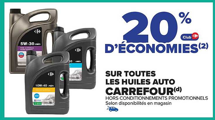 20 % D'ÉCONOMIES SUR TOUTES LES HUILES AUTO CARREFOUR