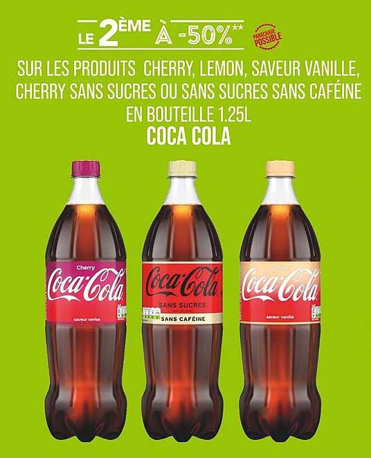 LE 2ÈME À -50%** SUR LES PRODUITS CHERRY, LEMON, SAVEUR VANILLE, CHERRY SANS SUCRES OU SANS SUCRES SANS CAFÉINE EN BOUTEILLE 1.25L COCA COLA