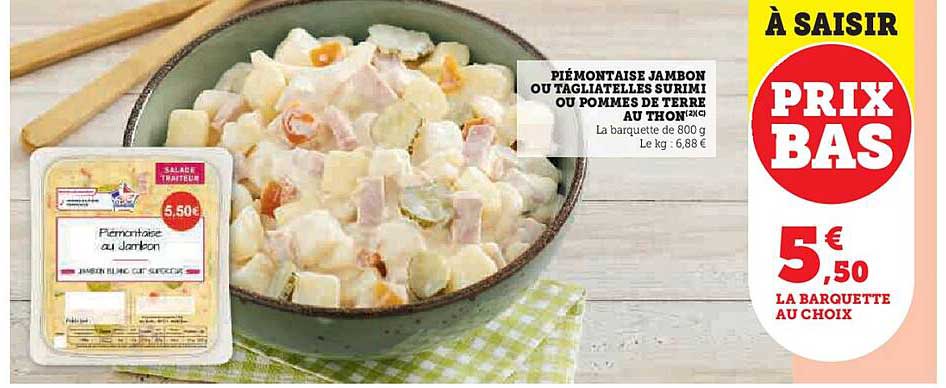 Piémontaise Jambon ou Tagiatelles Surimi ou Pommes de Terre au Thon