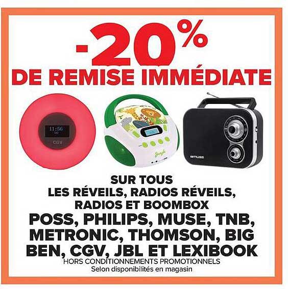 -20% DE REMISE IMMÉDIATE SUR TOUS LES RÉVEILS, RADIOS RÉVEILS, RADIOS ET BOOMBOX POSS, PHILIPS, MUSE, TNB, METRONIC, THOMSON, BIG BEN, CGV, JBL ET LEXIBOOK