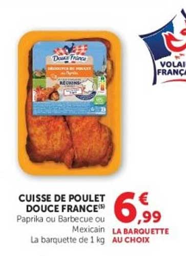 CUISSE DE POULET DOUCE FRANCE(S) Paprika ou Barbecue ou Mexican La barquette de 1 kg