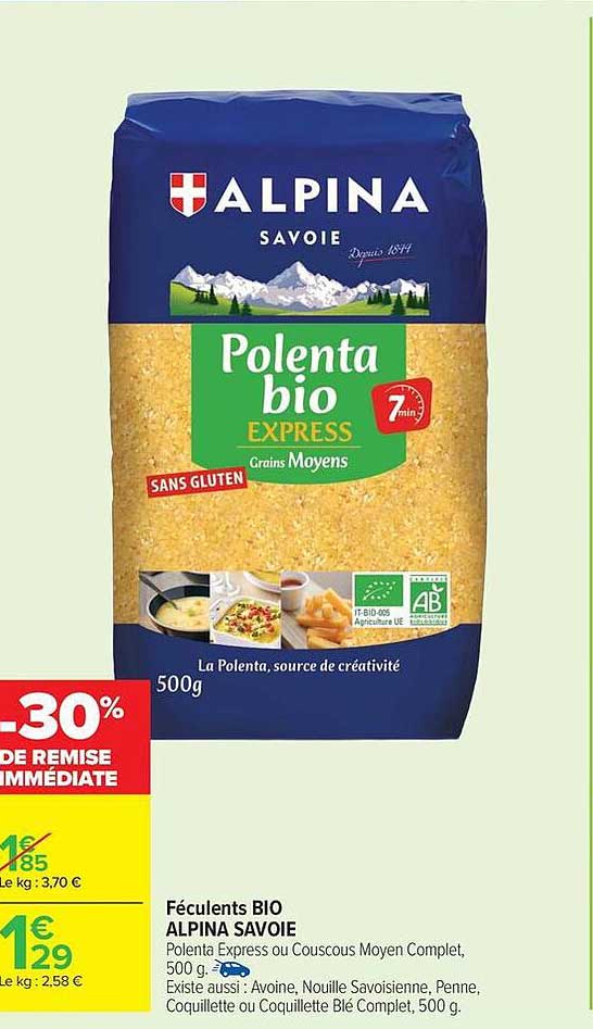 Féculents BIO ALPINA SAVOIE Polenta Express ou Couscous Moyen Complet, 500 g. Existe aussi : Avoine, Nouille Savoisienne, Penne, Coquillette ou Coquillette Blé Complet, 500 g.