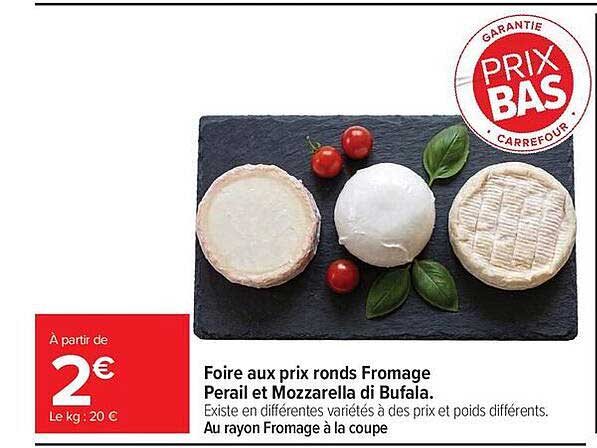 Foire aux prix ronds Fromage Perail et Mozzarella di Bufala.