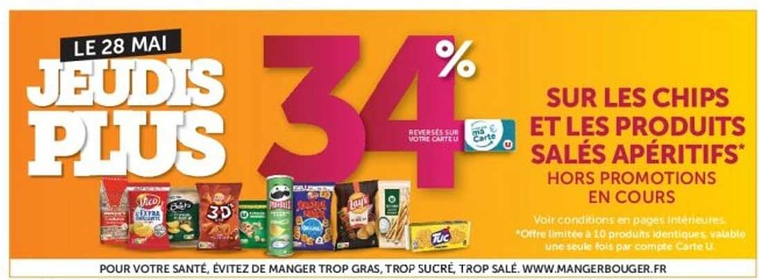 JEUDIS PLUS 34% SUR LES CHIPS ET LES PRODUITS SALÉS APÉRITIFS*