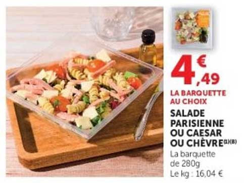 LA BARQUETTE AU CHOIX SALADE PARISIENNE OU CAESAR OU CHÈVRE